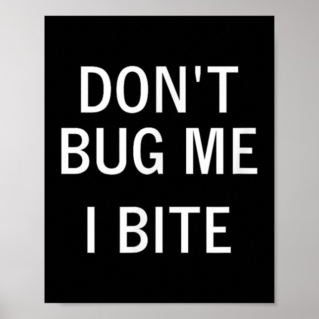 Poster Don't Bug Me I Bite, Sarcastic, Funny, Joke, Famil (Devant)