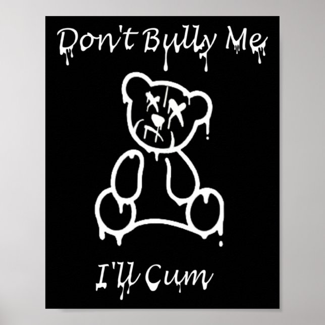 Poster Dont Bully Me Ill Come _3  (Devant)