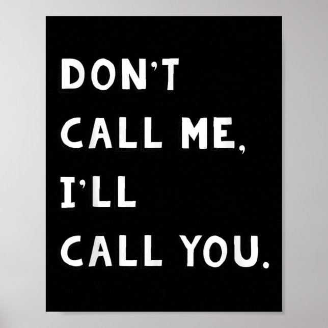 Poster Don't Call Me I'll Call You Funny Quote Gift  (Devant)