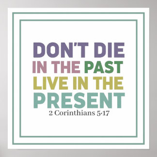 Poster Don't Die In The Past Live In The Present Message