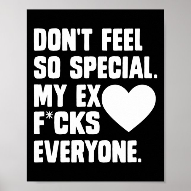 Poster Dont Feel So Special My Ex F Cks Everyone App  (Devant)