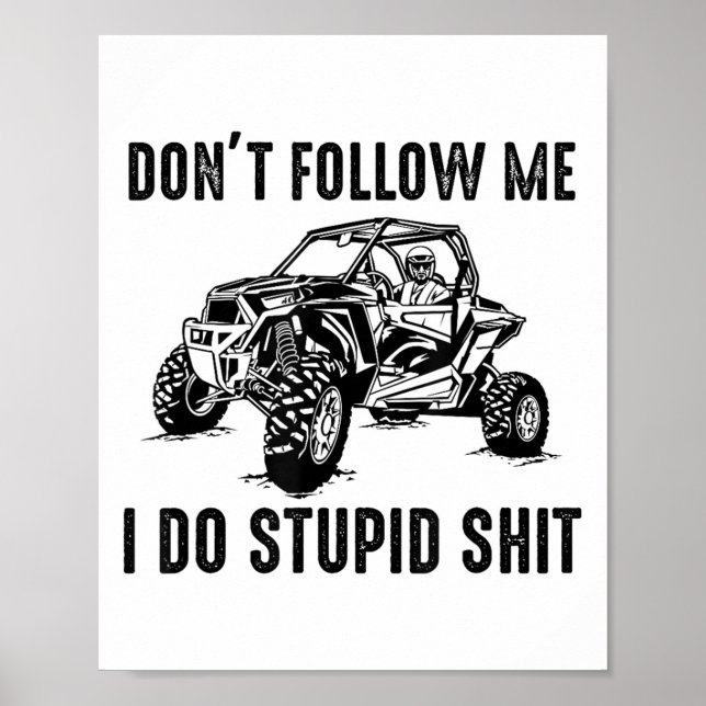Poster Don't Follow Me I Do Stud Things Funny Offroad Utv (Devant)