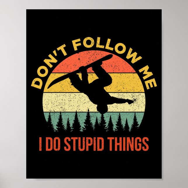 Poster Dont Follow Me I Do Stud Things Snowboarding  (Devant)
