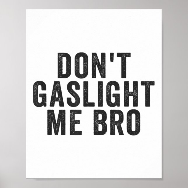 Poster Don't Gaslight Me Bro Narcissist Survivor Quote Sa (Devant)