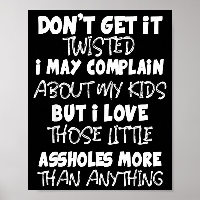 Poster Don't Get It Twisted I May Complain About My Kids  (Devant)