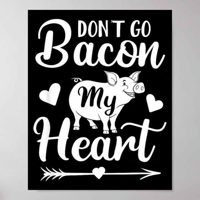 Poster Dont Go Bacon My Heart Funny Valentines Day G Lo  (Devant)