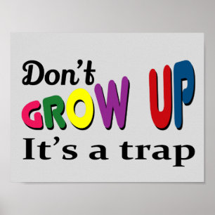 Poster Don't grow up it's a trap