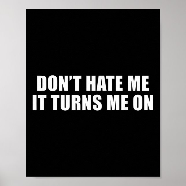 Poster Don't Hate Me It Turns Me On  (Devant)