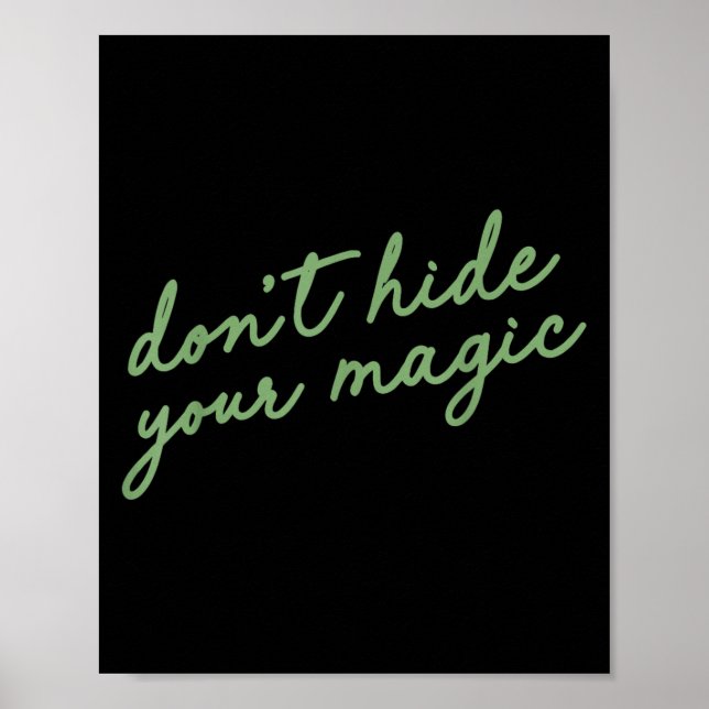 Poster Don't Hide Your Magic Motivational Quote Sitive Vi (Devant)