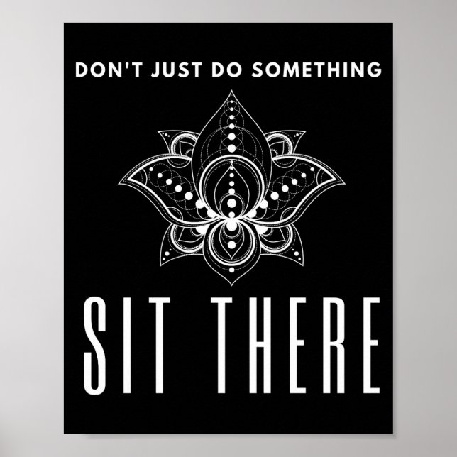 Poster Dont Just Do Soing Sit There Meditation  (Devant)