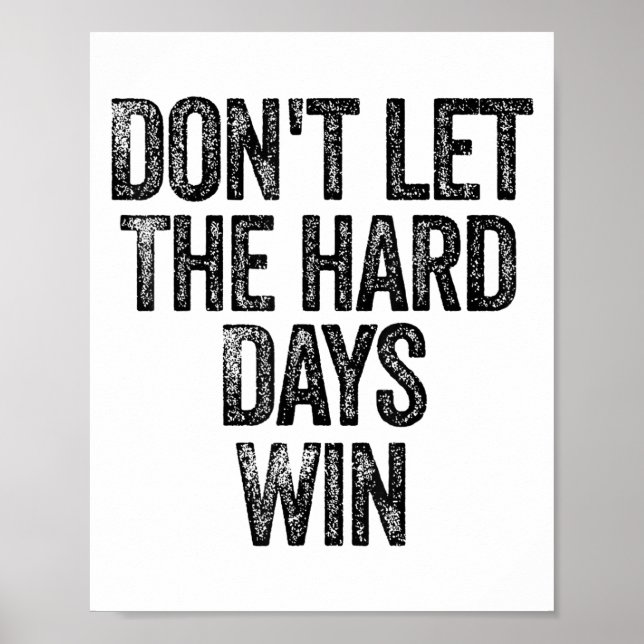 Poster Don't Let The Hard Days Win Motivational  (Devant)