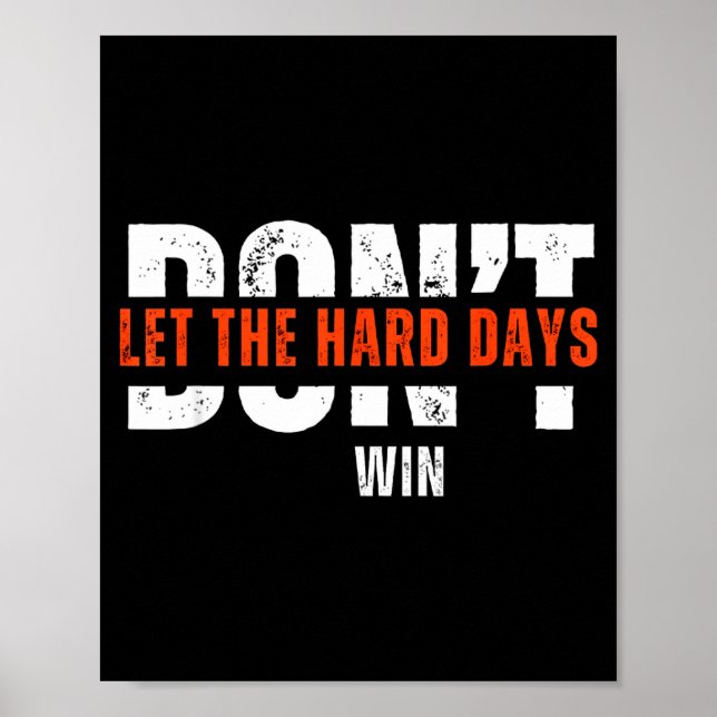 Poster Don't Let The Hard Days Win Quote  (Devant)