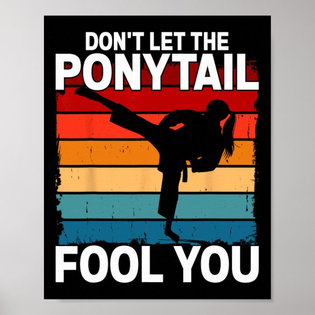 Poster Don't Let The Ponytail Fool You Girl Women Karate  (Devant)