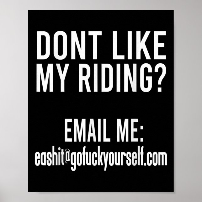 Poster Dont Like My Riding Email Me Ea@goforyourself.com  (Devant)