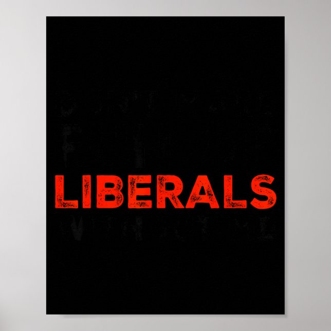 Poster Don't Make Fun Of Liberals Without Me Funny Litica (Devant)