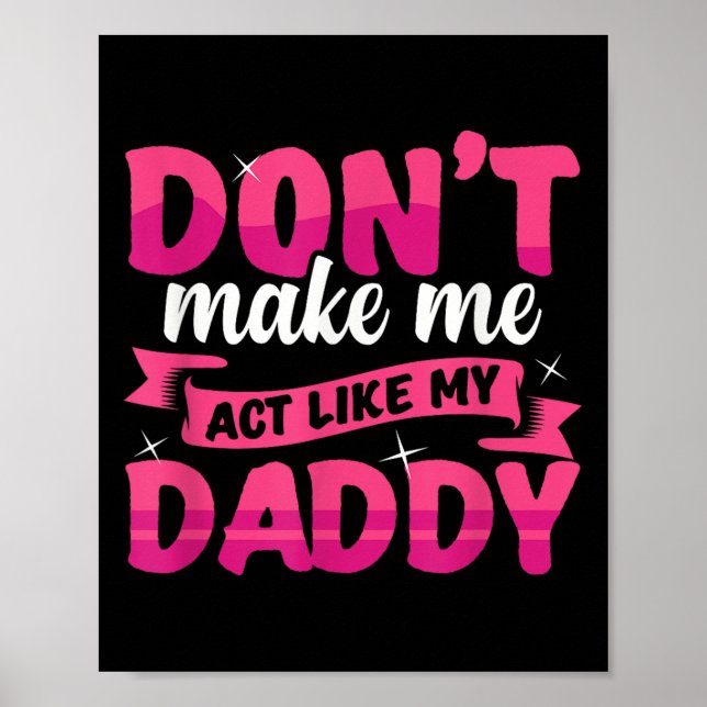 Poster Don't Make Me Act Like My Daddy Funny  (Devant)