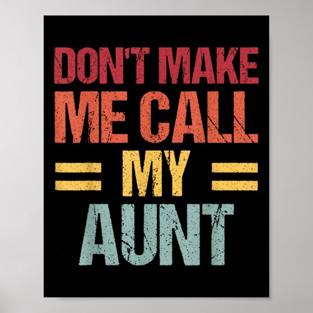 Poster Dont Make Me Call My Aunt Funny Child Kid Mothers  (Devant)