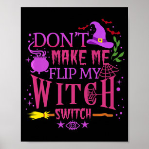 Poster Don't Make Me Flip My Witch Switch Halloween  
