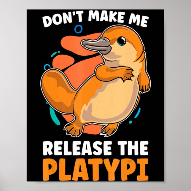 Poster Dont Make Me Release The Platy Loves Duck Bille  (Devant)