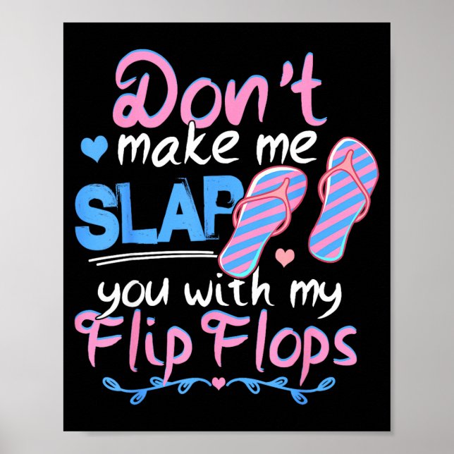 Poster Don't Make Me Slap You With My Flip Flops Funny Be (Devant)