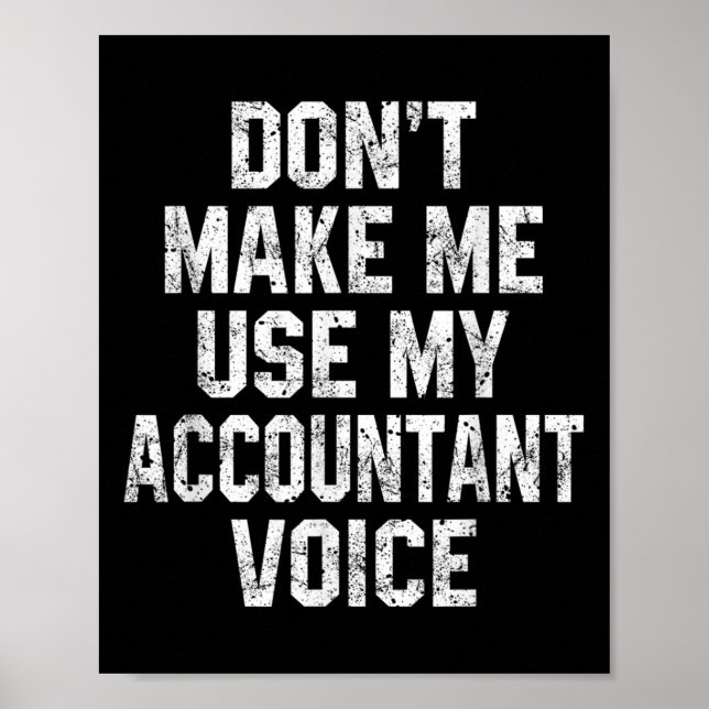 Poster Don't Make Me Use My Accountant Voice Funny Accoun (Devant)