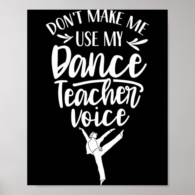Poster Don't Make Me Use My Dance Teacher Voice Cl Teach  (Devant)