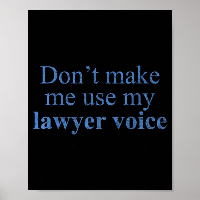 Poster Dont Make Me Use My Lawyer Voice Shirt Gift Lawyer (Devant)