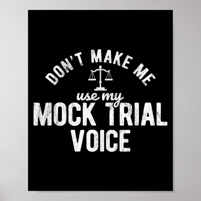 Poster Don't Make Me Use My Mock Trial Voice Lawyer  (Devant)
