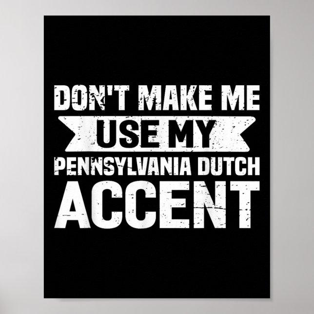 Poster Don't Make Me Use My Pennsylvania Dutch Accent  (Devant)