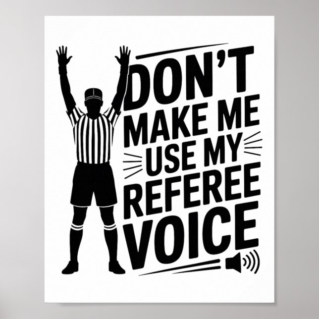 Poster Don't Make Me Use My Referee Voice, Referee Refere (Devant)