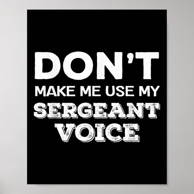 Poster Don't Make Me Use My Sergeant Voice Drill Sergeant (Devant)