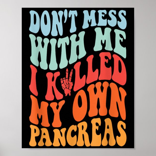 Poster Don't Mess With-me I Killed My Own Pancreas Quote  (Devant)