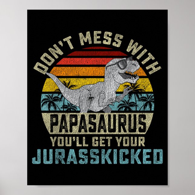 Poster Don't Mess With Papasaurus You'll Get Jurkicked Pa (Devant)
