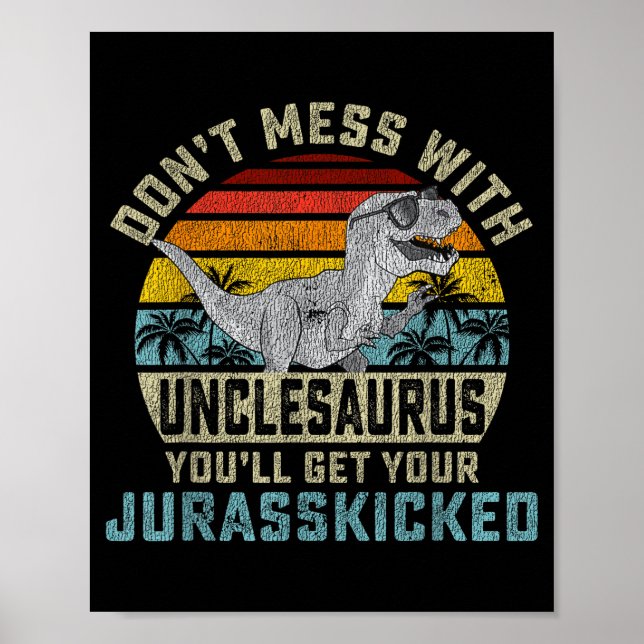 Poster Don't Mess With Unclesaurus You'll Get Jurkicked U (Devant)