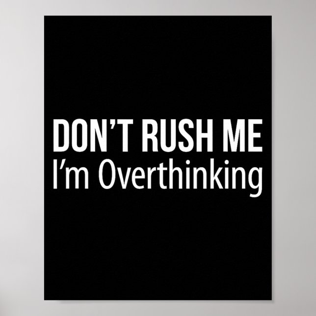 Poster Don't Rush Me - I'm Overthinking -  (Devant)