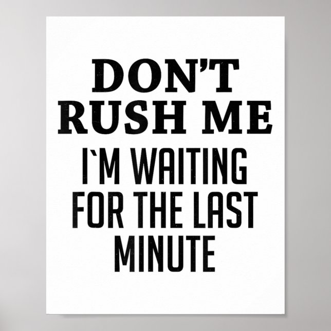 Poster Don't Rush Me I'm Waiting For The Last Minute Funn (Devant)