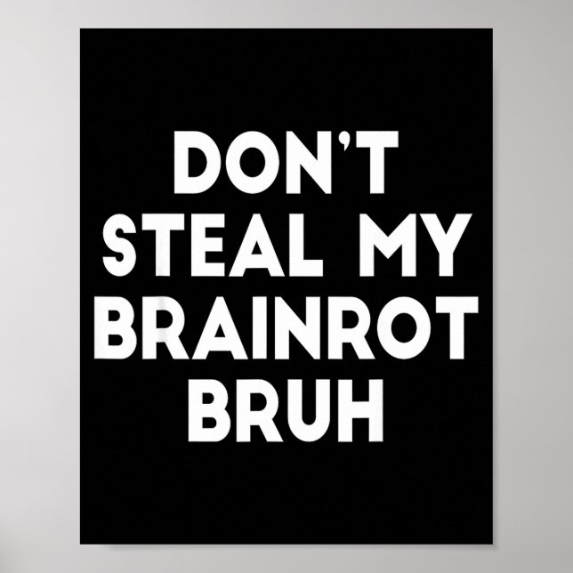 Poster Don't Steal My Brainrot Bruh Funny Internet Memes  (Devant)