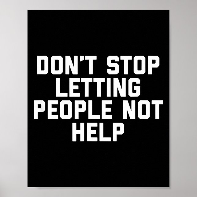 Poster Don't Stop Letting People Not Help  (Devant)
