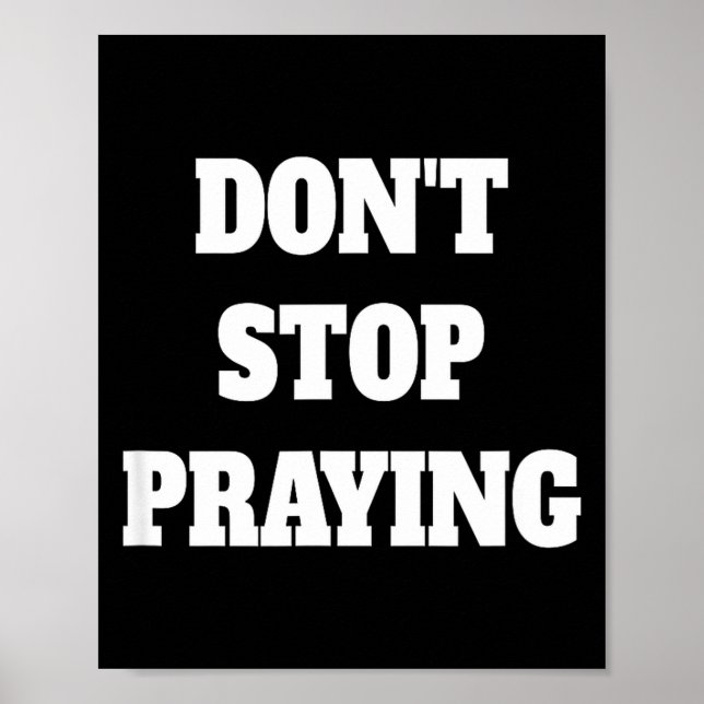 Poster Don't Stop Praying, Pray About Everything  (Devant)