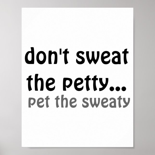 Poster Dont Sweat The Petty Pet The Sweaty  (Devant)