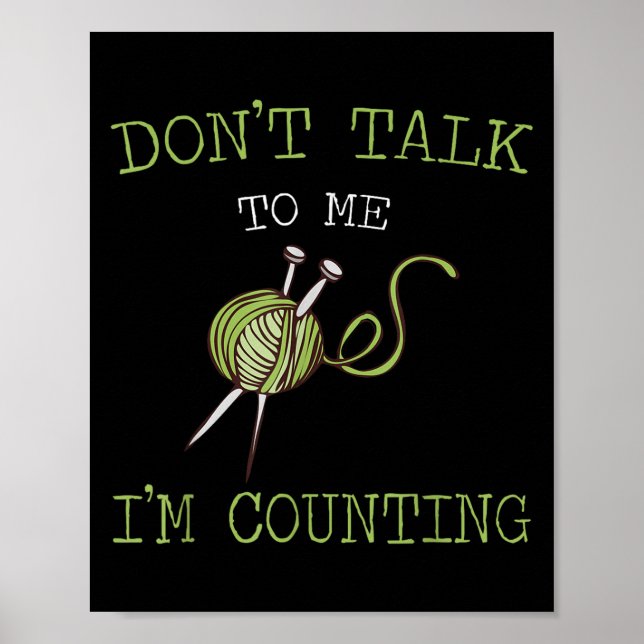 Poster Don&#x27;t Talk To Me I&#x27;m Counting Crochet Knitting Quo (Devant)