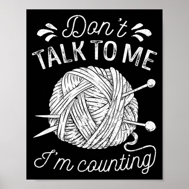 Poster Don't Talk To Me I'm Counting Knitting Lover Funny (Devant)