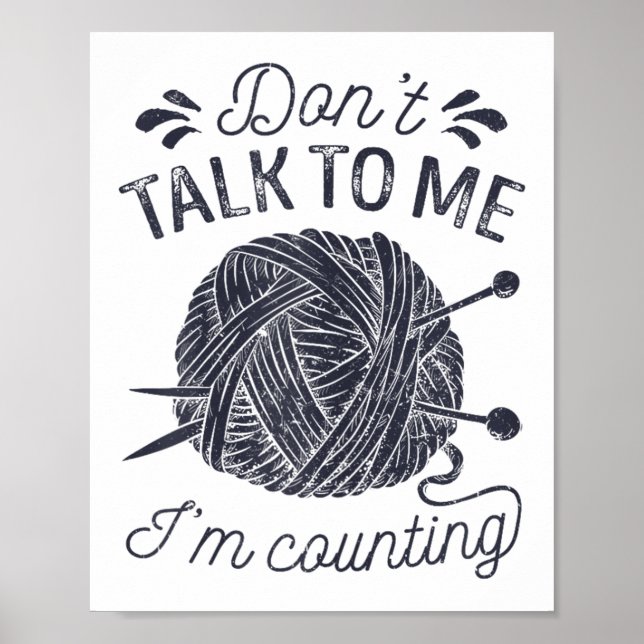 Poster Don't Talk To Me I'm Counting Knitting Lover Knitt