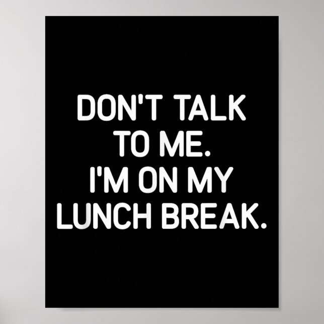 Poster Don't Talk To Me I'm On My Lunch Break, Funny, Jok (Devant)