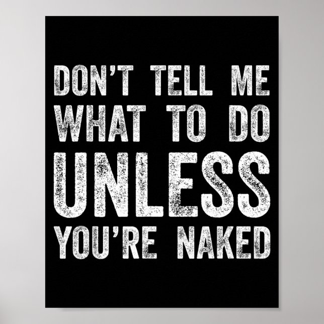 Poster Don't Tell Me What To Do Unless You're  (Devant)