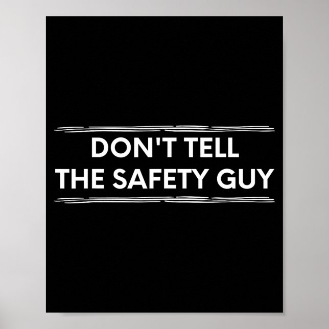 Poster Don't Tell The Safety Guy Construction Pun Design  (Devant)
