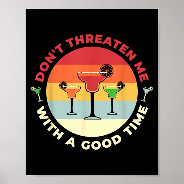 Poster Don't Threaten Me With A Good Time Funny Margarita (Devant)