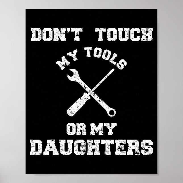 Poster Don't Touch My Tools Or My Daughter Shirt Father's (Devant)