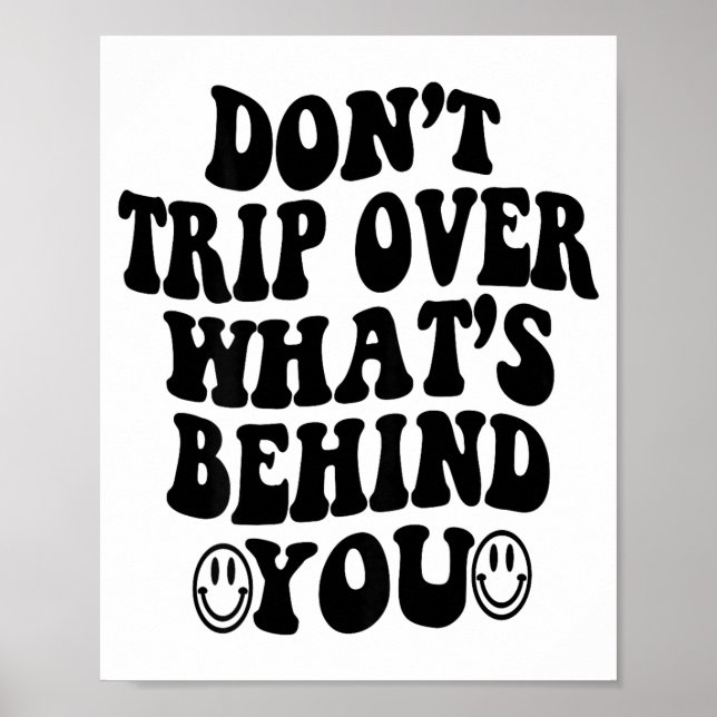 Poster Don't Trip Over What's Behind You , Trendy Aesthet (Devant)