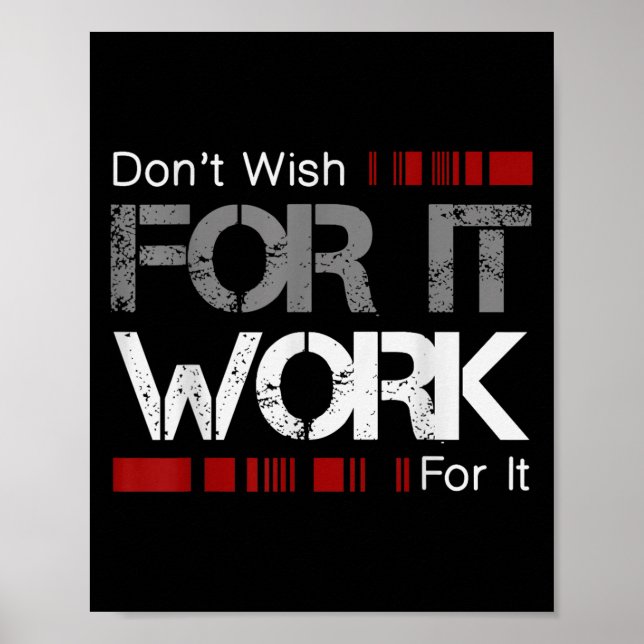 Poster Don't Wish Work For It Great To Insre Motivate  (Devant)